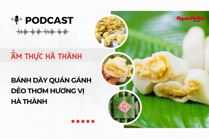 [Podcast] Bánh dày Quán Gánh – Dẻo thơm hương vị Hà thành