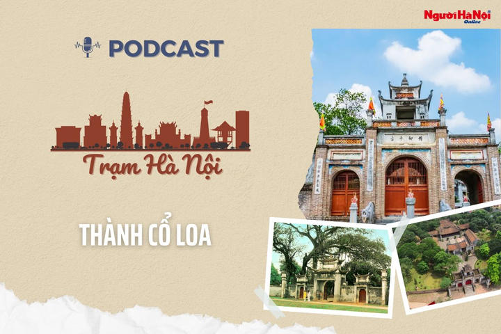 [Podcast] Thành Cổ Loa – Tòa thành cổ độc đáo lớn nhất Việt Nam