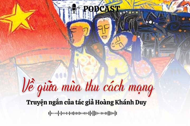 [Podcast] Về giữa mùa thu cách mạng