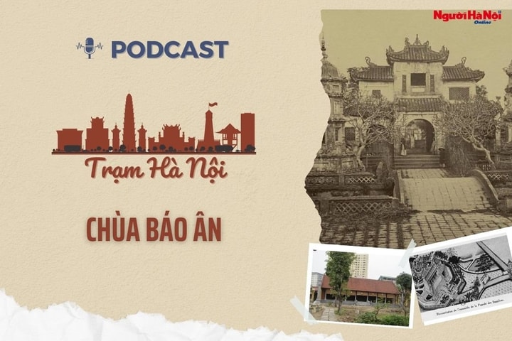 [Podcast] Chùa Báo Ân - cổ tự gần nửa thiên niên kỷ của Thủ đô