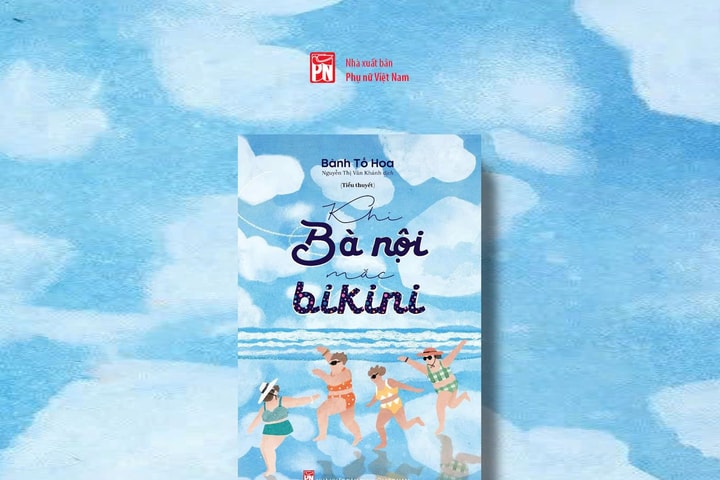 Tiểu thuyết “Khi bà nội mặc bikini” ra mắt độc giả Việt