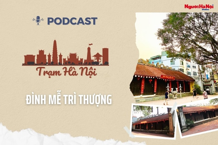 [Podcast] Đình Mễ Trì Thượng – Nơi lưu giữ những lớp trầm tích văn hóa Hà Nội