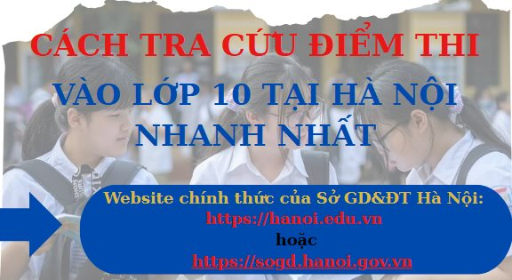 [Inforgraphic] Cách tra cứu điểm thi vào lớp 10 THPT tại Hà Nội