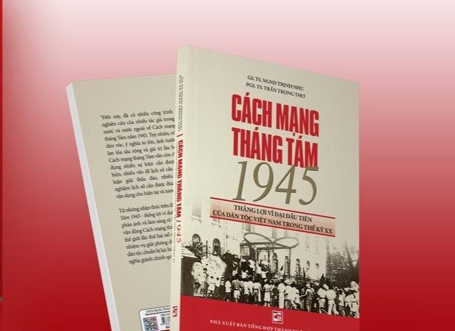 Tái bản cuốn sách “Cách mạng Tháng Tám 1945: Thắng lợi vĩ đại đầu tiên của dân tộc Việt Nam trong thế kỷ XX”