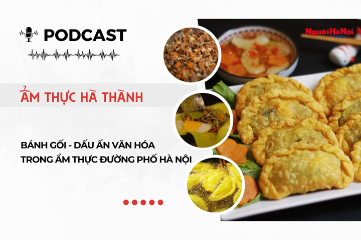 [Podcast] Bánh gối - Dấu ấn văn hóa trong ẩm thực đường phố Hà Nội