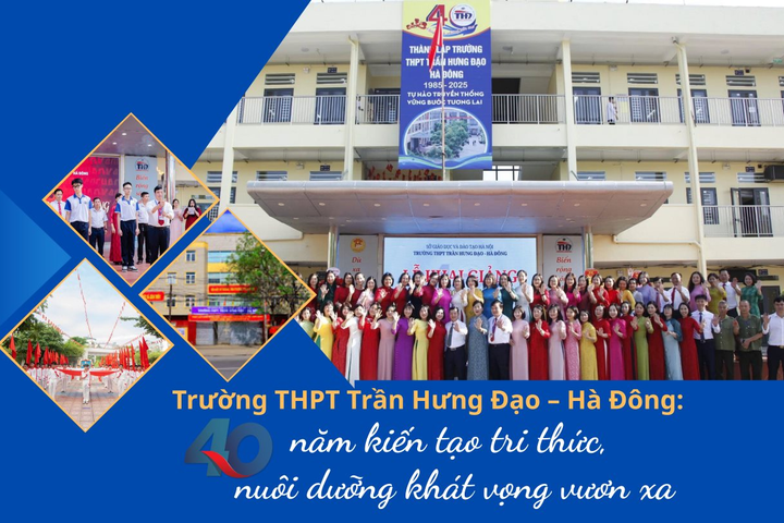 40 năm kiến tạo tri thức, nuôi dưỡng khát vọng vươn xa