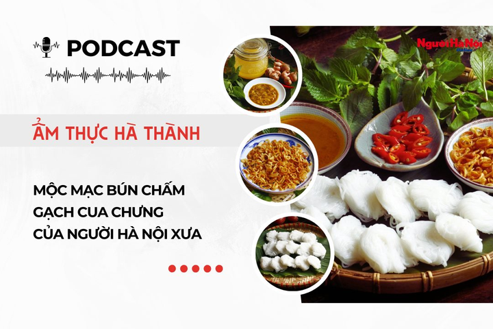 [Podcast] Mộc mạc bún chấm gạch cua chưng của người Hà Nội xưa