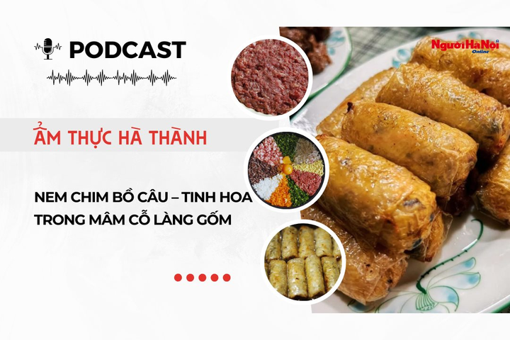 [Podcast] Nem chim bồ câu – Tinh hoa trong mâm cỗ làng gốm