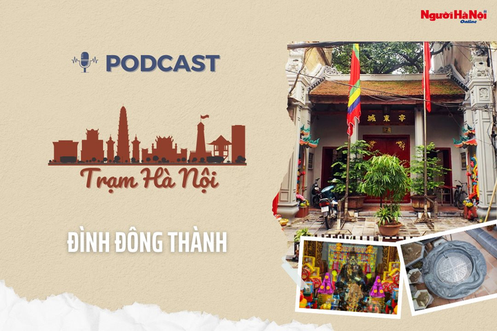 [Podcast] Đình Đông Thành - Di tích lịch sử văn hóa tiêu biểu của phố cổ Hà Nội