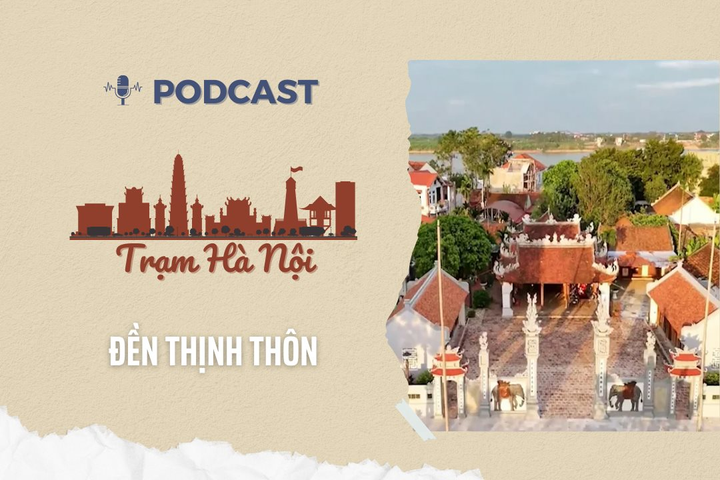 [Podcast] Đền Thịnh Thôn - Di tích văn hóa trong dòng chảy lịch sử xứ Đoài