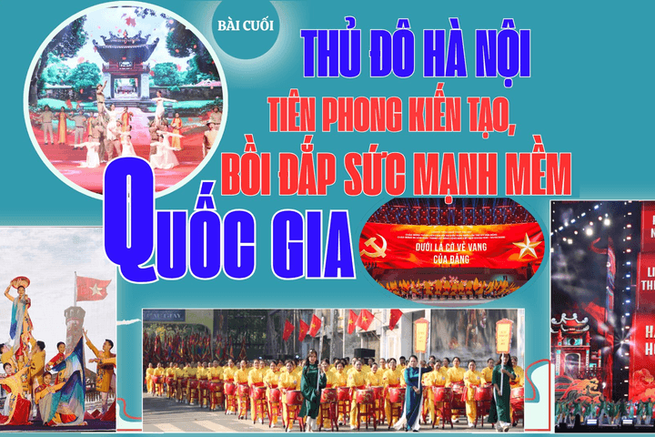 Bài cuối: Thủ đô Hà Nội tiên phong kiến tạo, bồi đắp “sức mạnh mềm” quốc gia