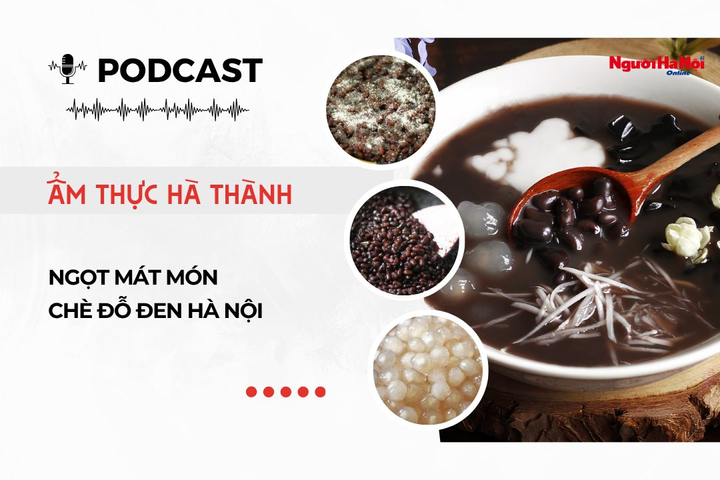 [Podcast] Ngọt mát món chè đỗ đen Hà Nội
