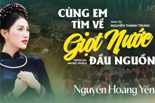 “Cùng em tìm về giọt nước đầu nguồn”: Khúc tri ân từ mạch nguồn lịch sử và văn hóa