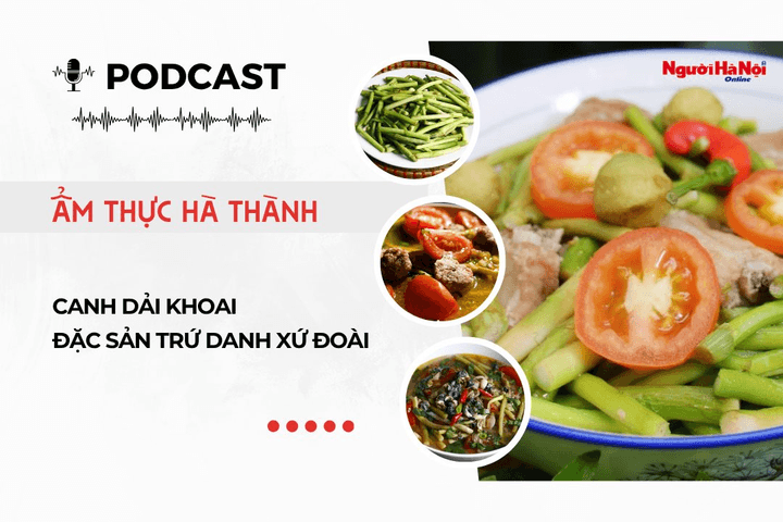 [Podcast] Canh dải khoai - Đặc sản trứ danh xứ Đoài