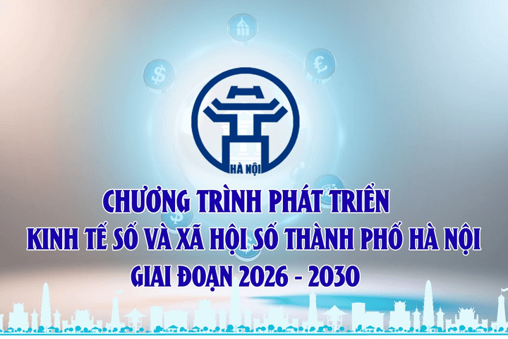 [Infographic] Chương trình phát triển kinh tế số và xã hội số thành phố Hà Nội giai đoạn 2026 - 2030